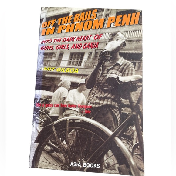 Off the Rails in Phnom Penh Into the Dark Heart of Guns Girls and Ganja Book - Picture 1 of 10